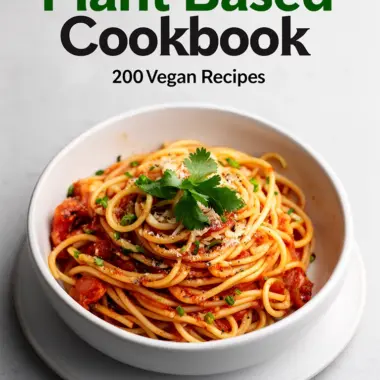 Plant Based Cookbook featuring 200 vegan recipes for healthy and delicious meals